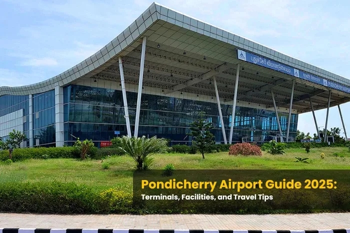 Pondicherry Airport Guide 2025: Terminals, Facilities, and Travel Tips