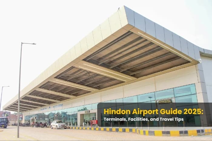 Hindon Airport Guide 2025: Terminals, Facilities, and Travel Tips