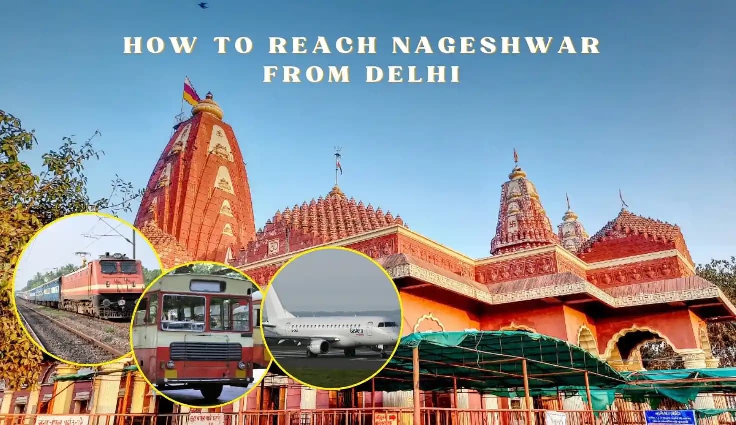 How to Travel to Nageshwar Temple from Delhi: By Road, Train, and Air
