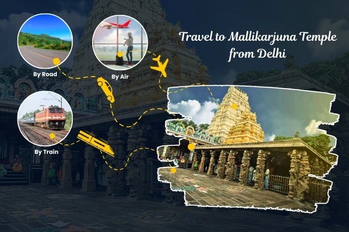 How to Travel to Mallikarjuna Temple from Delhi: By Road, Train, and Air