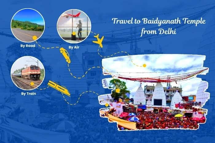 How to Travel to Baidyanath Temple from Delhi: By Road, Train, and Air