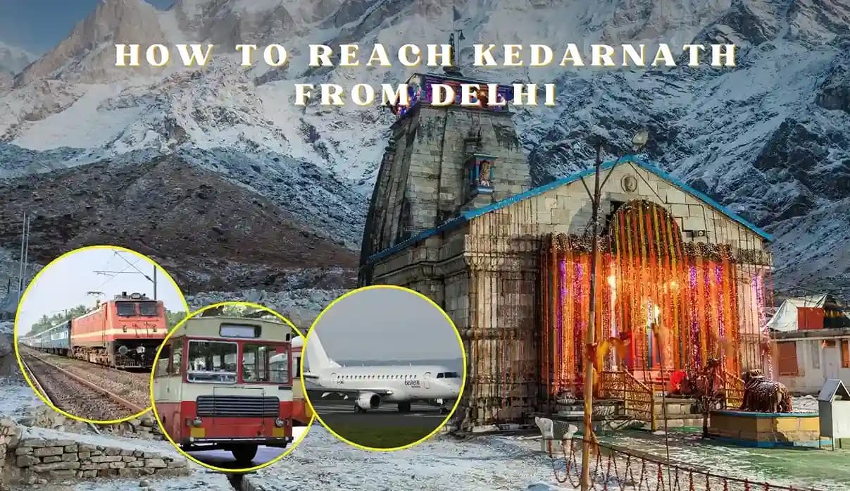 How to Travel to KedarnathTemple from Delhi: By Road, Train, and Air